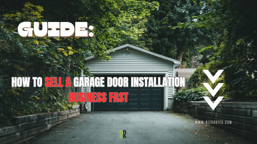 How to sell a garage door  installation  business quickly